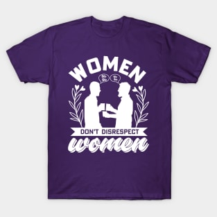 Don't disrespect women | Women Meme T-Shirt